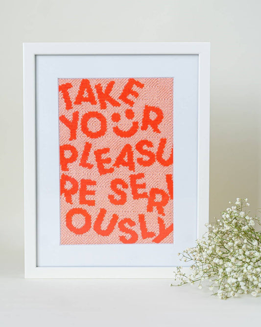 "Take Your Pleasure Seriously" Needlepoint Kit