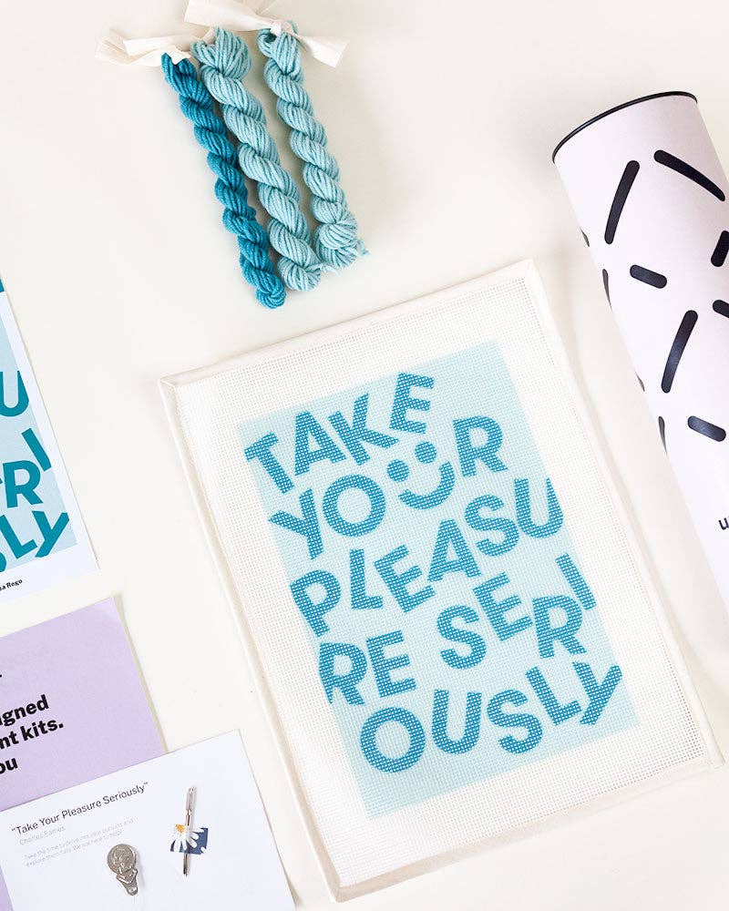 "Take Your Pleasure Seriously" Needlepoint Kit