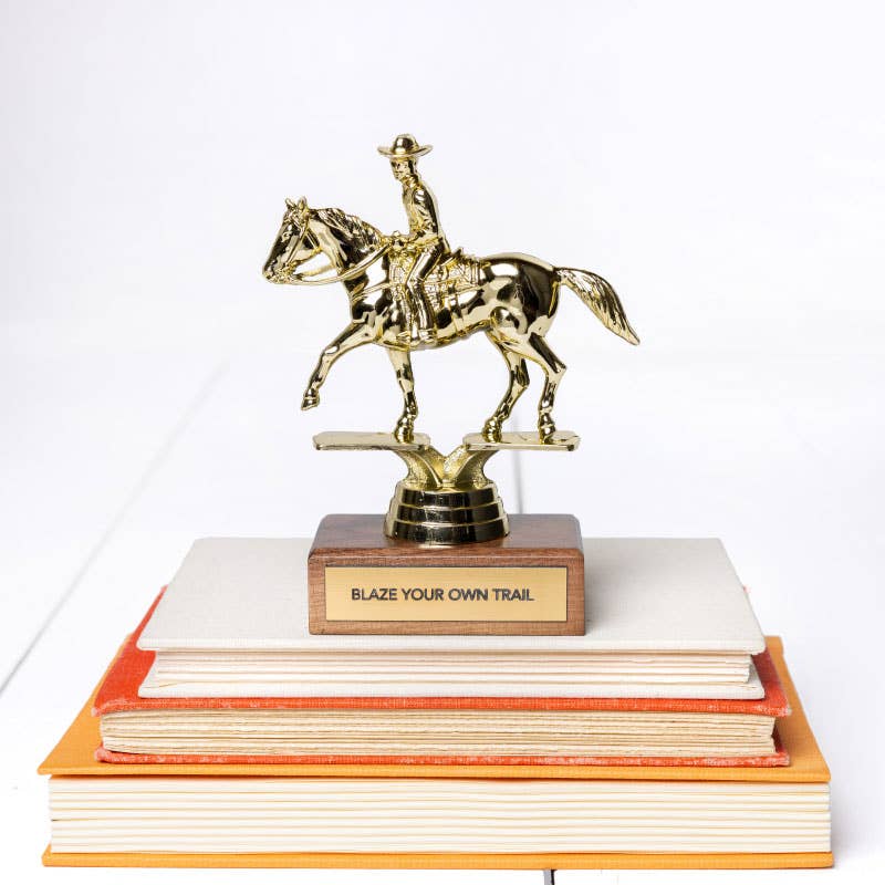 "BLAZE YOUR OWN TRAIL" trophy